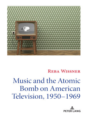 cover image of Music and the Atomic Bomb on American Television, 1950-1969